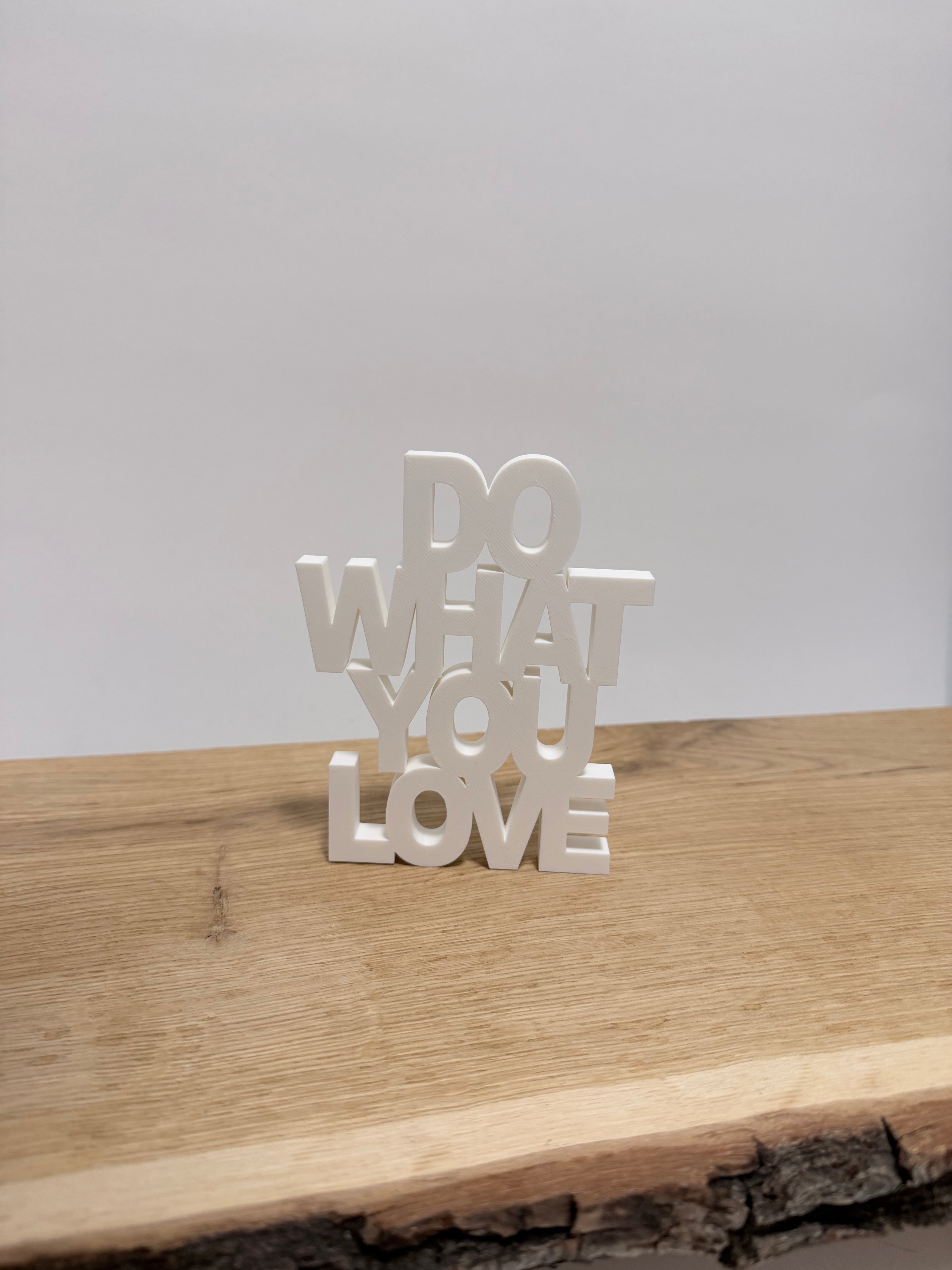 DO WHAT YOU LOVE | 3D DRUCK